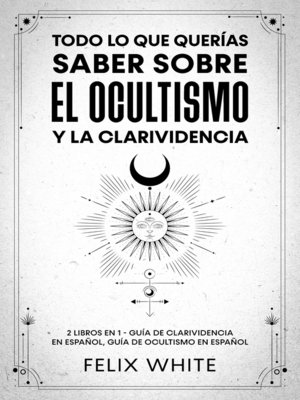 cover image of Todo lo que Querías Saber Sobre el Ocultismo y la Clarividencia